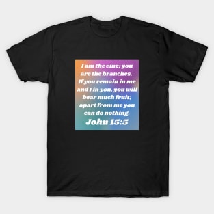 Bible Verse John 15:5 T-Shirt